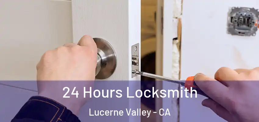  24 Hours Locksmith Lucerne Valley - CA