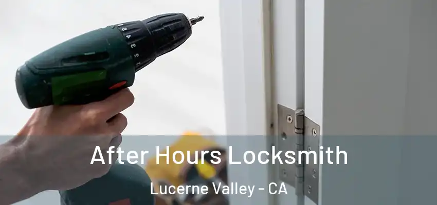 After Hours Locksmith Lucerne Valley - CA