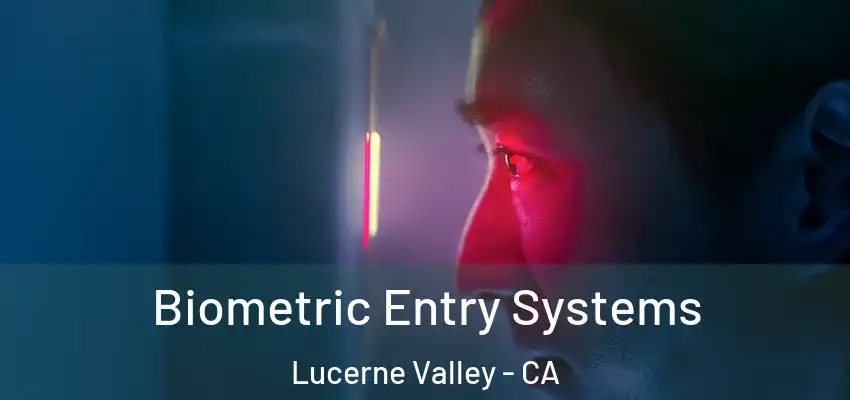  Biometric Entry Systems Lucerne Valley - CA