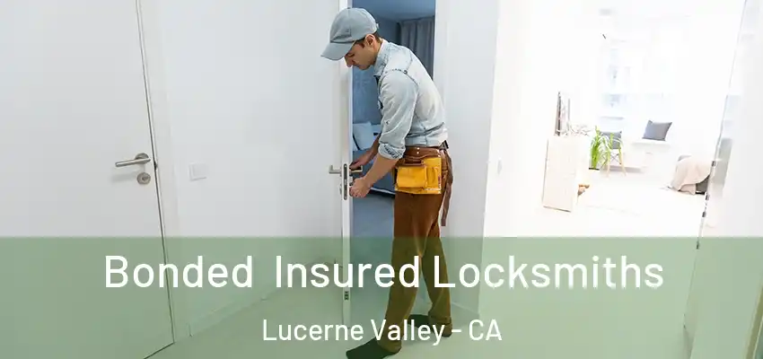 Bonded Insured Locksmiths Lucerne Valley - CA