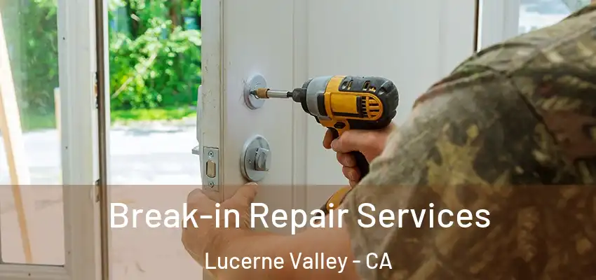 Break-in Repair Services Lucerne Valley - CA