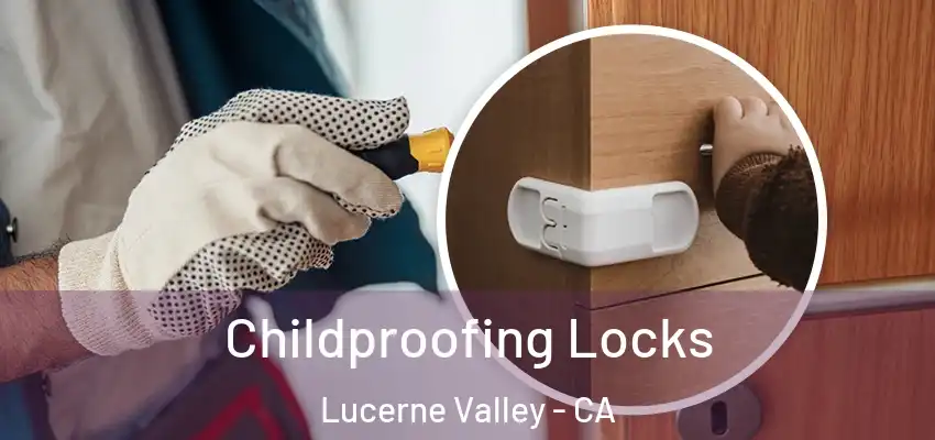 Childproofing Locks Lucerne Valley - CA