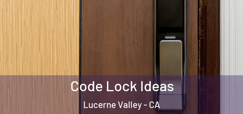  Code Lock Ideas Lucerne Valley - CA