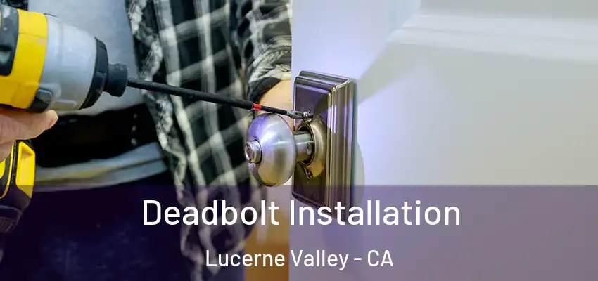  Deadbolt Installation Lucerne Valley - CA
