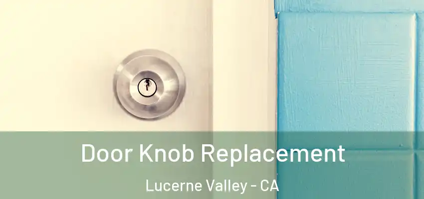  Door Knob Replacement Lucerne Valley - CA