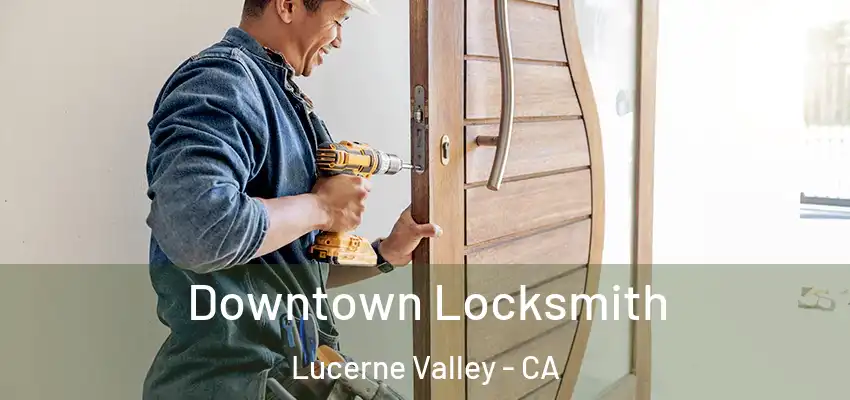  Downtown Locksmith Lucerne Valley - CA