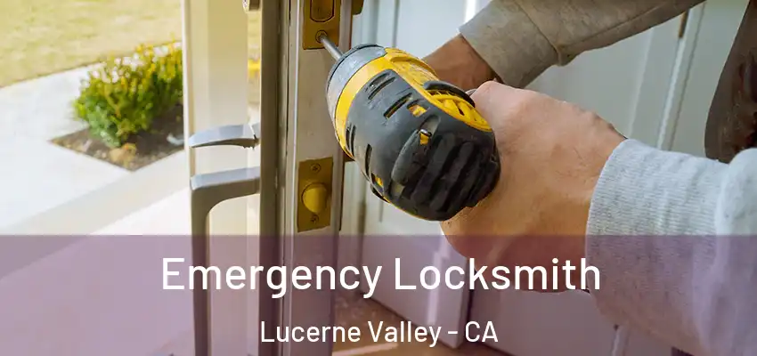 Emergency Locksmith Lucerne Valley - CA