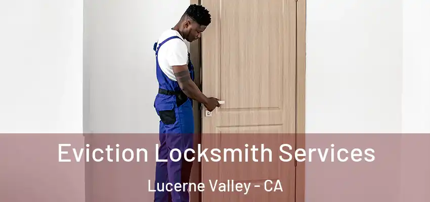  Eviction Locksmith Services Lucerne Valley - CA
