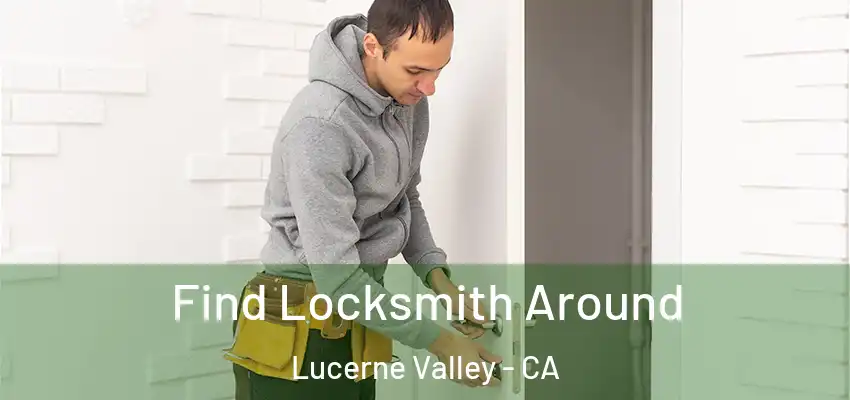  Find Locksmith Around Lucerne Valley - CA