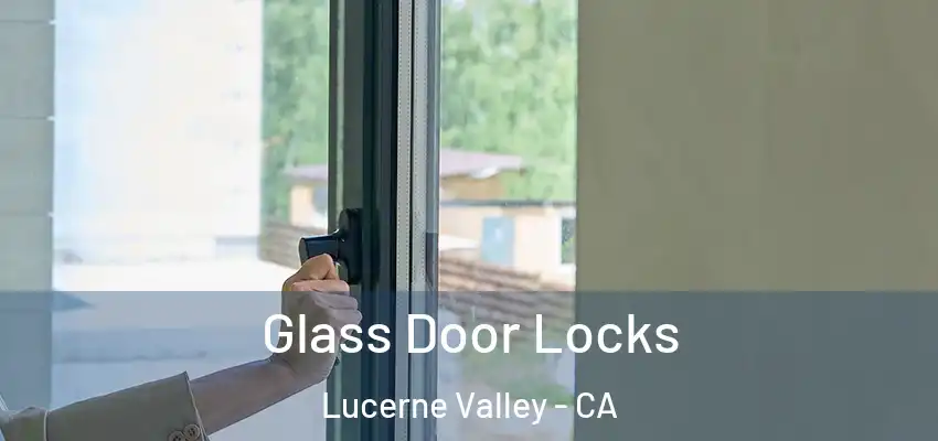 Glass Door Locks Lucerne Valley - CA