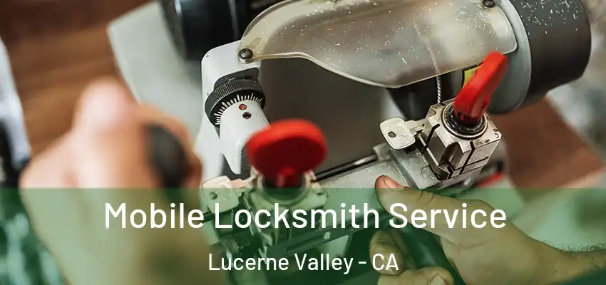  Mobile Locksmith Service Lucerne Valley - CA