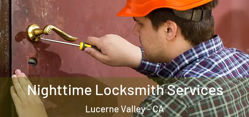 Nighttime Locksmith Services Lucerne Valley - CA
