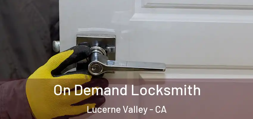  On Demand Locksmith Lucerne Valley - CA