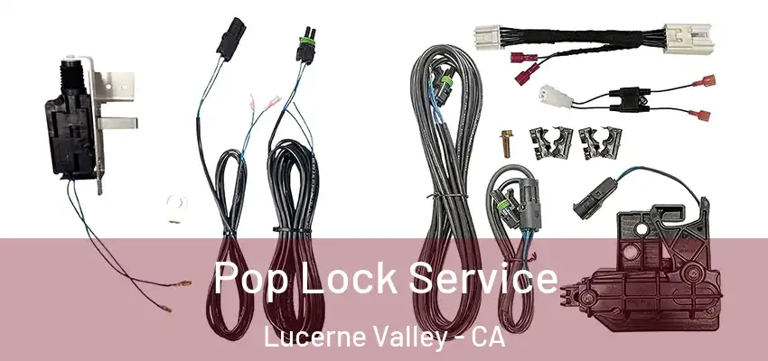  Pop Lock Service Lucerne Valley - CA