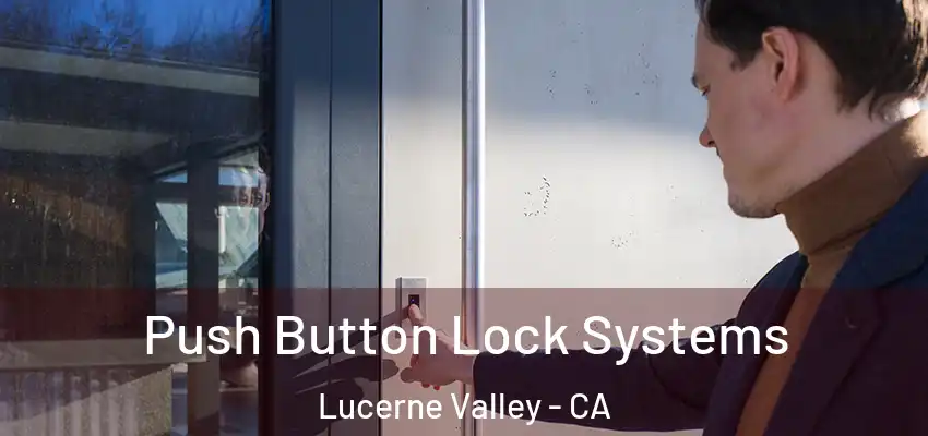 Push Button Lock Systems Lucerne Valley - CA