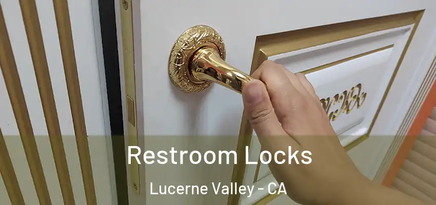 Restroom Locks Lucerne Valley - CA
