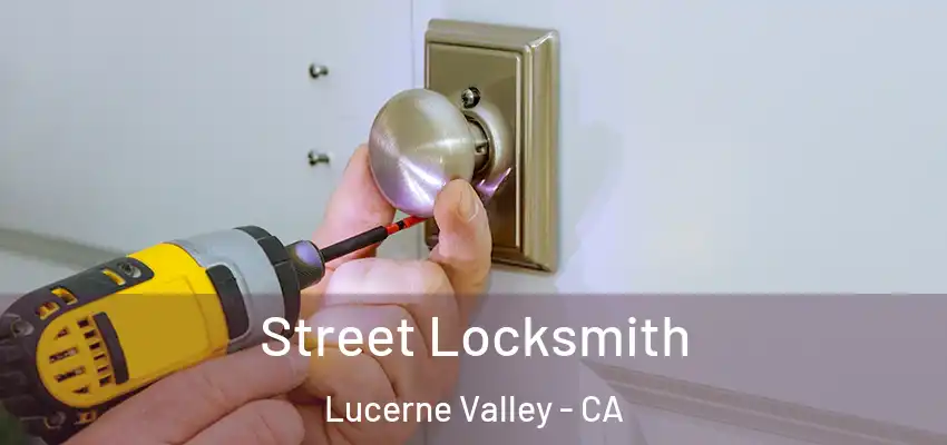  Street Locksmith Lucerne Valley - CA
